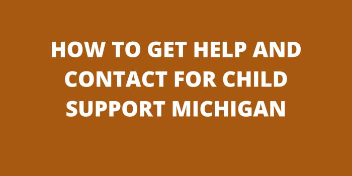 How to Get Help And Contact for Child Support MI 2024